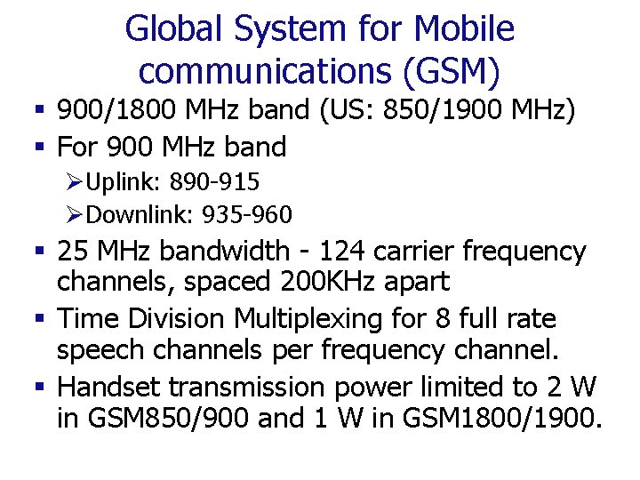 Global System for Mobile communications (GSM) § 900/1800 MHz band (US: 850/1900 MHz) §
