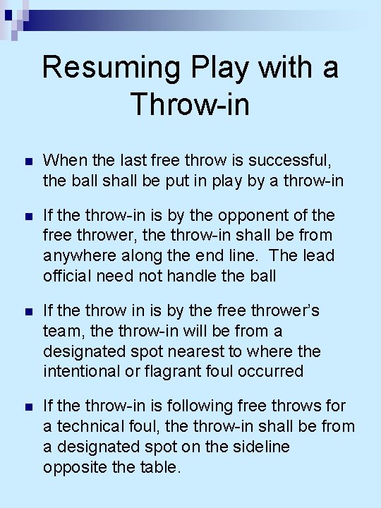 Resuming Play with a Throw-in n When the last free throw is successful, the