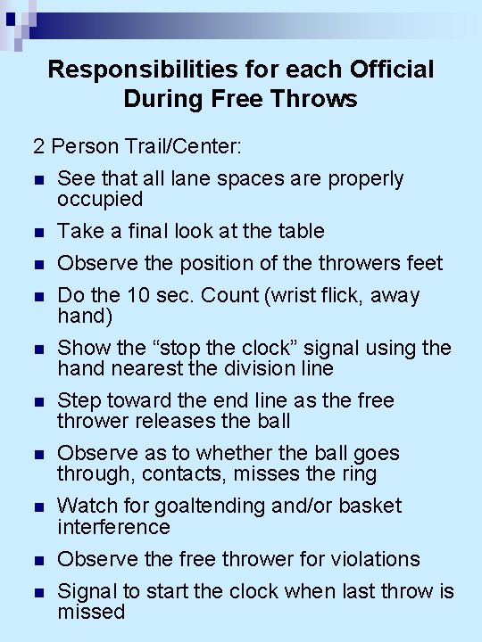 Responsibilities for each Official During Free Throws 2 Person Trail/Center: n See that all