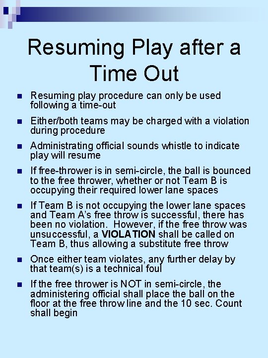 Resuming Play after a Time Out n Resuming play procedure can only be used