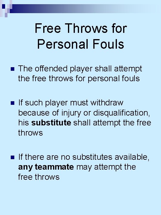 Free Throws for Personal Fouls n The offended player shall attempt the free throws