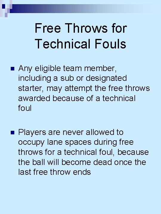 Free Throws for Technical Fouls n Any eligible team member, including a sub or