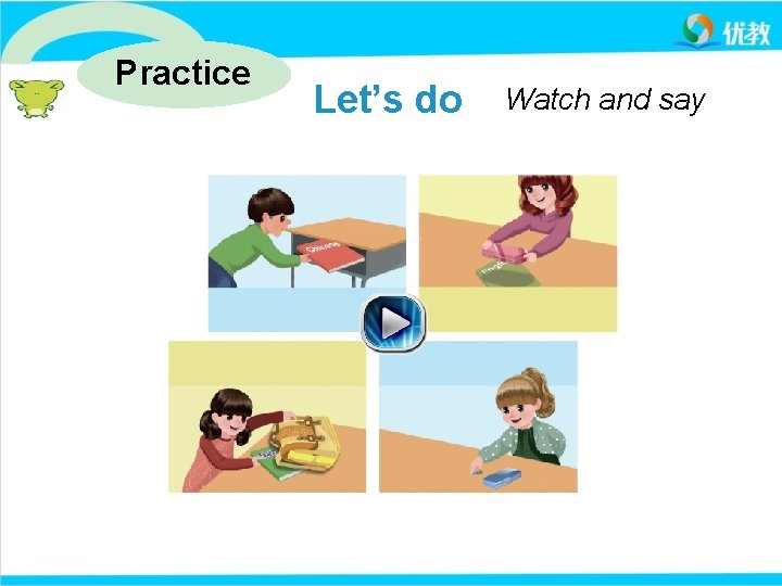 Practice Let’s do Watch and say 