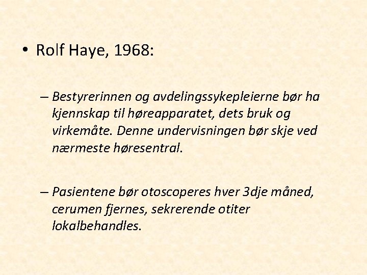  • Rolf Haye, 1968: – Bestyrerinnen og avdelingssykepleierne bør ha kjennskap til høreapparatet,