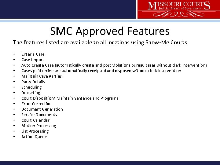 SMC Approved Features The features listed are available to all locations using Show-Me Courts.