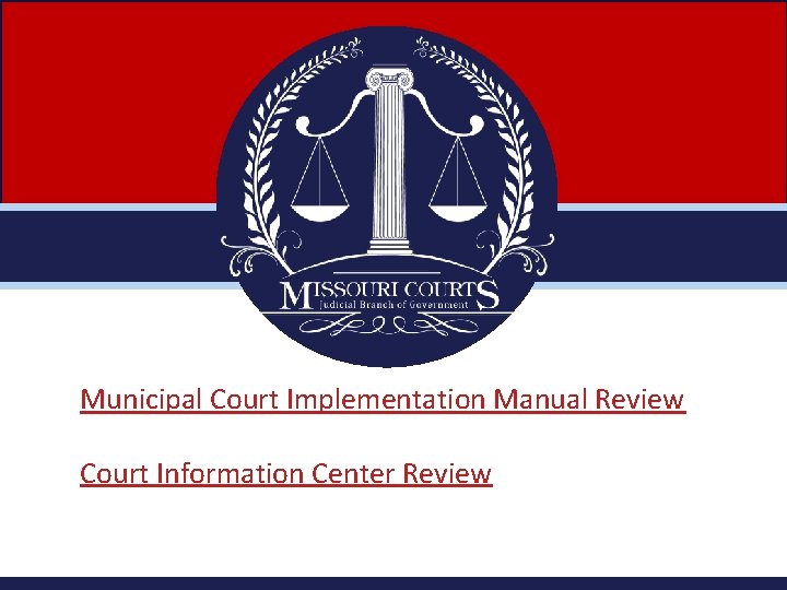 Municipal Court Implementation Manual Review Court Information Center Review 