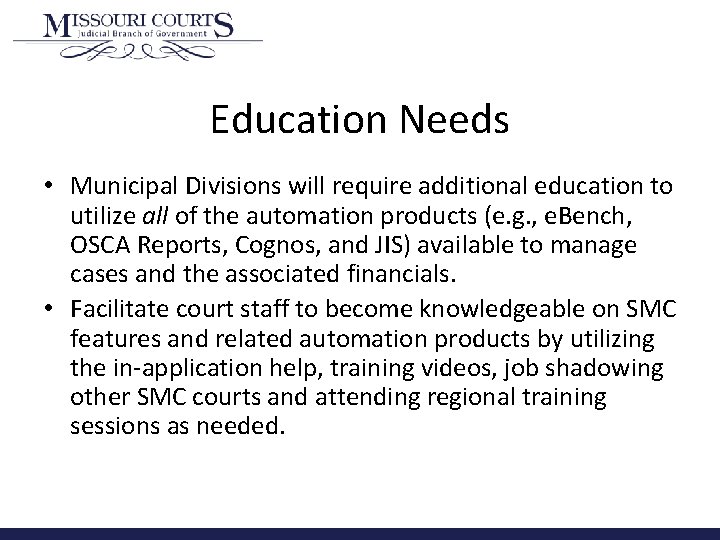Education Needs • Municipal Divisions will require additional education to utilize all of the