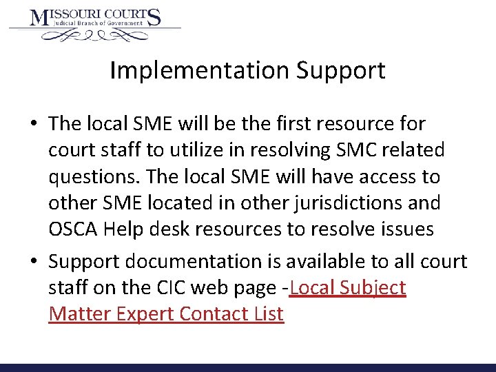 Implementation Support • The local SME will be the first resource for court staff
