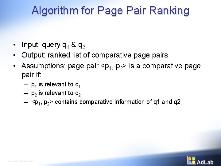 Algorithm for Page Pair Ranking • Input: query q 1 & q 2 •