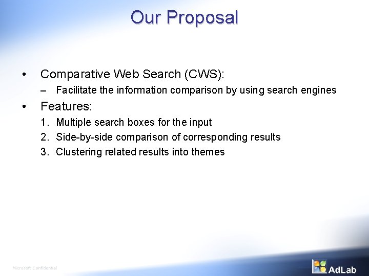 Our Proposal • Comparative Web Search (CWS): – Facilitate the information comparison by using