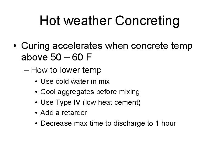 Hot weather Concreting • Curing accelerates when concrete temp above 50 – 60 F