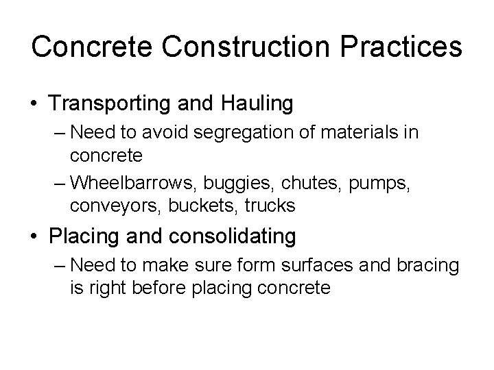 Concrete Construction Practices • Transporting and Hauling – Need to avoid segregation of materials