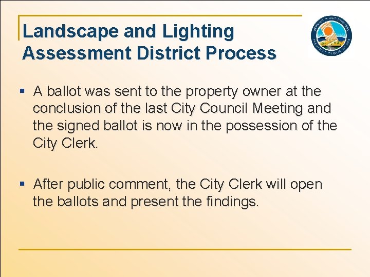 Landscape and Lighting Assessment District Process § A ballot was sent to the property