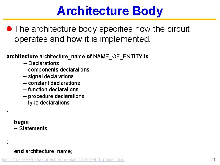 Architecture Body l The architecture body specifies how the circuit operates and how it