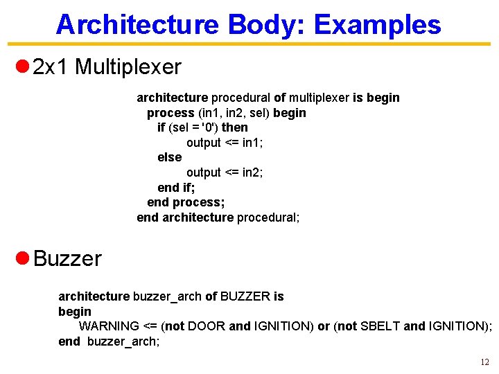 Architecture Body: Examples l 2 x 1 Multiplexer architecture procedural of multiplexer is begin