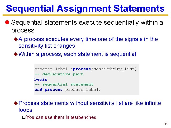 Sequential Assignment Statements l Sequential statements execute sequentially within a process u. A process