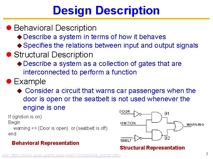 Design Description l Behavioral Description u Describe a system in terms of how it
