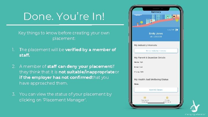 Done. You’re In! Key things to know before creating your own placement: 1. The