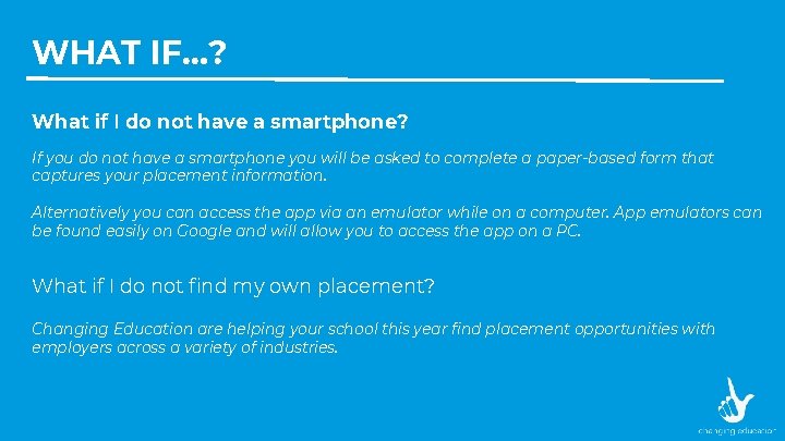 WHAT IF…? What if I do not have a smartphone? If you do not