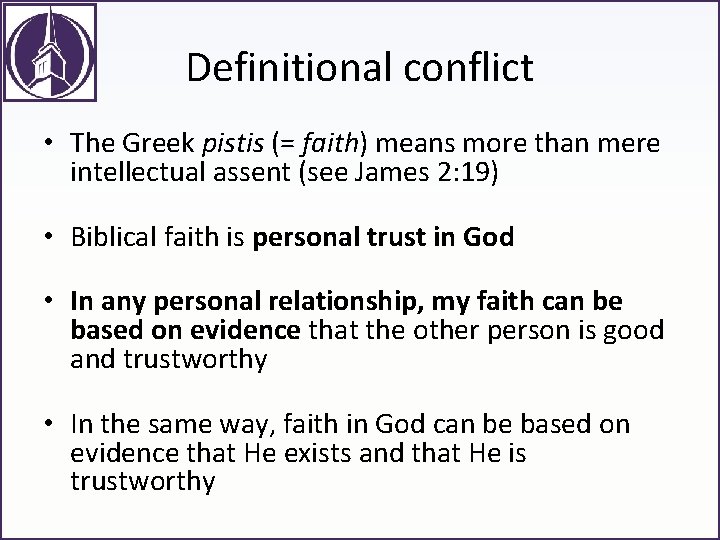 Definitional conflict • The Greek pistis (= faith) means more than mere intellectual assent