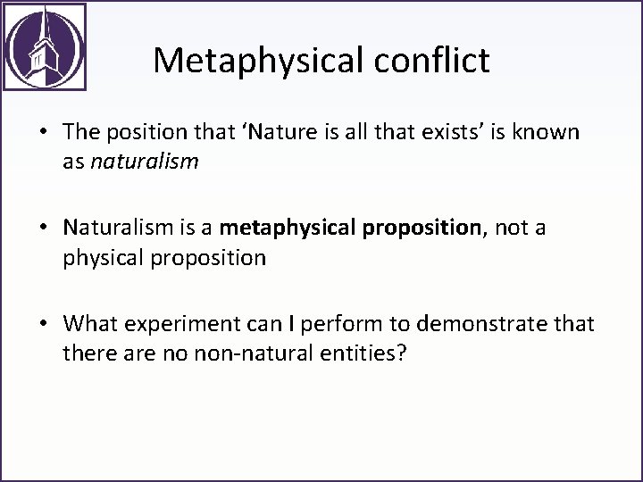 Metaphysical conflict • The position that ‘Nature is all that exists’ is known as
