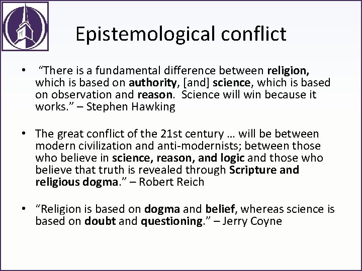 Epistemological conflict • “There is a fundamental difference between religion, which is based on