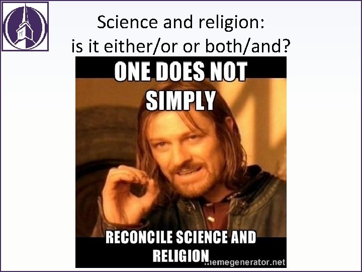 Science and religion: is it either/or or both/and? 