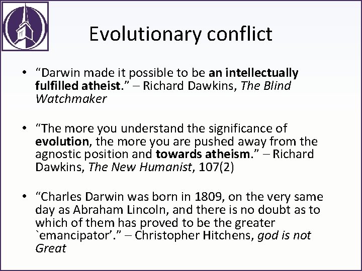 Evolutionary conflict • “Darwin made it possible to be an intellectually fulfilled atheist. ”