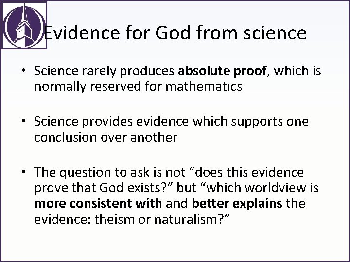 Evidence for God from science • Science rarely produces absolute proof, which is normally