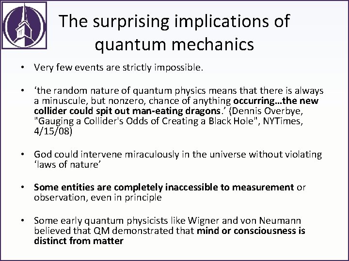 The surprising implications of quantum mechanics • Very few events are strictly impossible. •