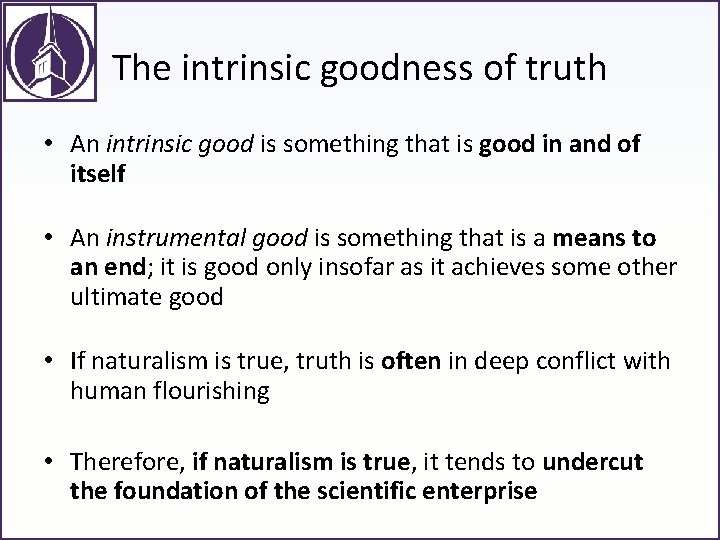 The intrinsic goodness of truth • An intrinsic good is something that is good