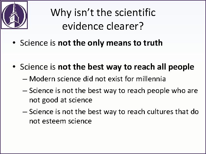 Why isn’t the scientific evidence clearer? • Science is not the only means to