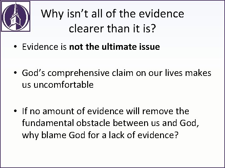 Why isn’t all of the evidence clearer than it is? • Evidence is not