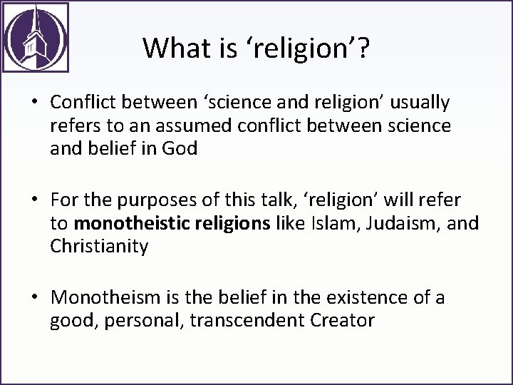 What is ‘religion’? • Conflict between ‘science and religion’ usually refers to an assumed