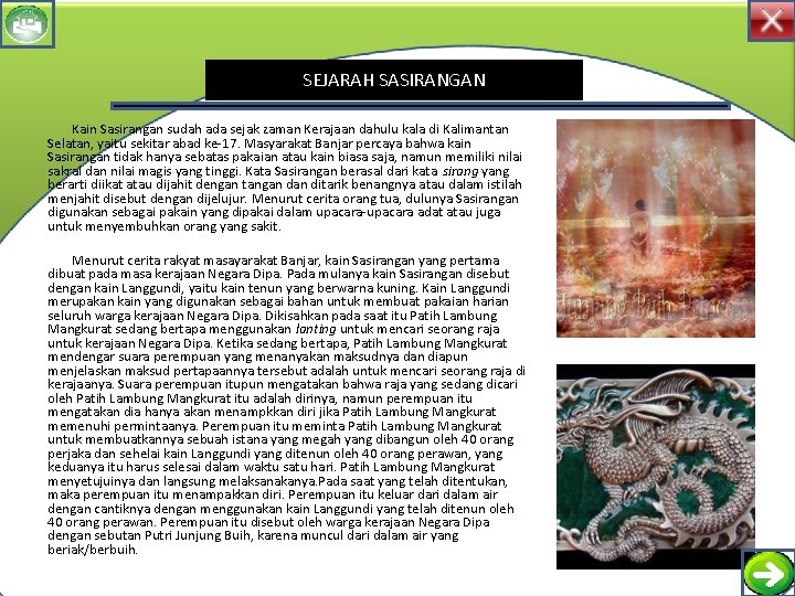 SEJARAH SASIRANGAN Kain Sasirangan sudah ada sejak zaman Kerajaan dahulu kala di Kalimantan Selatan, SEJARAH SASIRANGAN Kain Sasirangan sudah ada sejak zaman Kerajaan dahulu kala di Kalimantan Selatan,