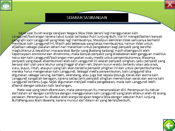 SEJARAH SASIRANGAN Sejak saat itulah warga kerajaan Negara Dipa tidak berani lagi menggunakan kain SEJARAH SASIRANGAN Sejak saat itulah warga kerajaan Negara Dipa tidak berani lagi menggunakan kain