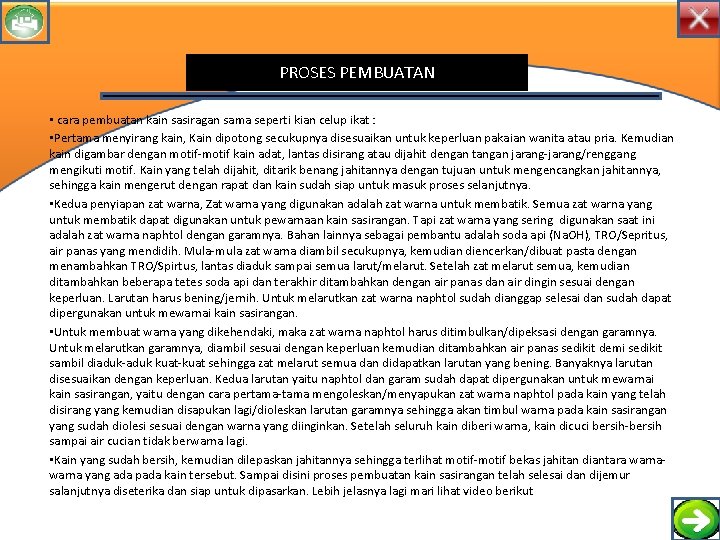 PROSES PEMBUATAN • cara pembuatan kain sasiragan sama seperti kian celup ikat : • PROSES PEMBUATAN • cara pembuatan kain sasiragan sama seperti kian celup ikat : •
