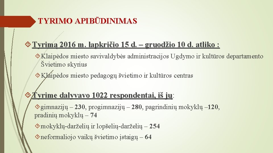 TYRIMO APIBŪDINIMAS Tyrimą 2016 m. lapkričio 15 d. – gruodžio 10 d. atliko :