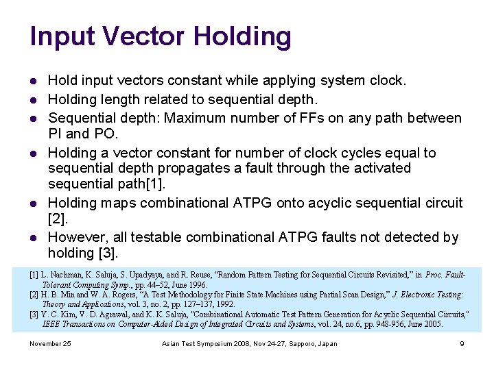 Input Vector Holding l l l Hold input vectors constant while applying system clock.
