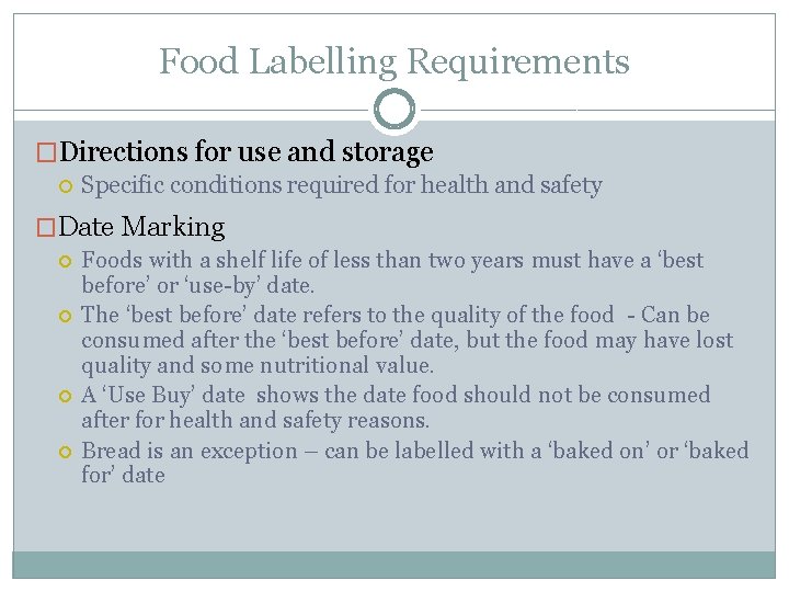 Food Labelling Requirements �Directions for use and storage Specific conditions required for health and