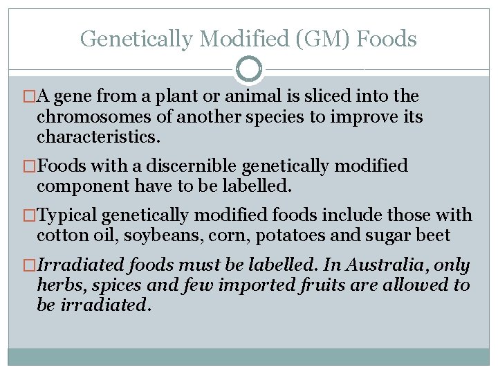 Genetically Modified (GM) Foods �A gene from a plant or animal is sliced into