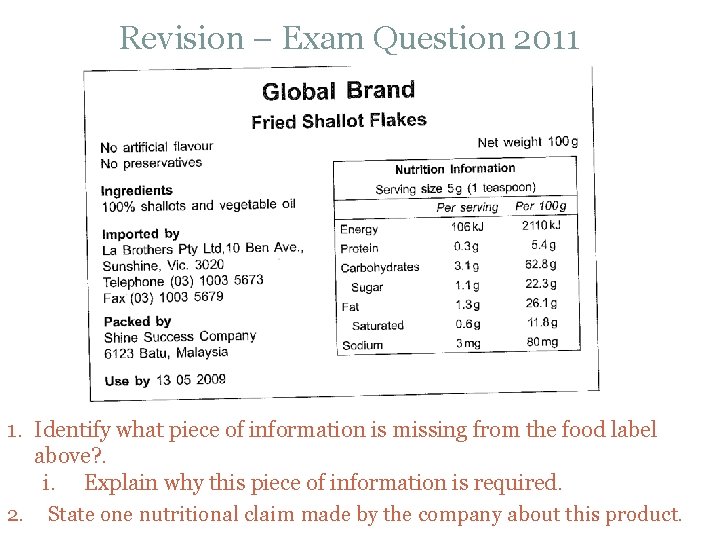 Revision – Exam Question 2011 1. Identify what piece of information is missing from