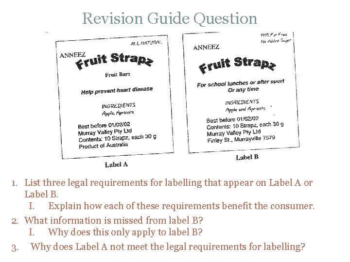 Revision Guide Question 1. List three legal requirements for labelling that appear on Label