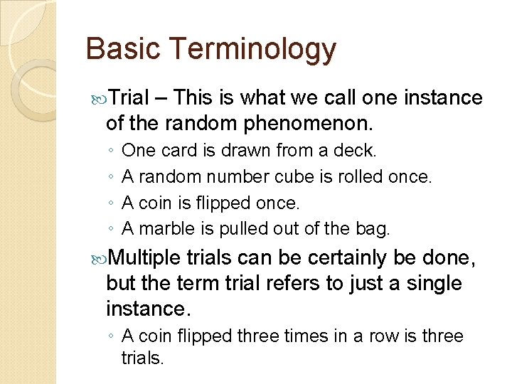 Basic Terminology Trial – This is what we call one instance of the random