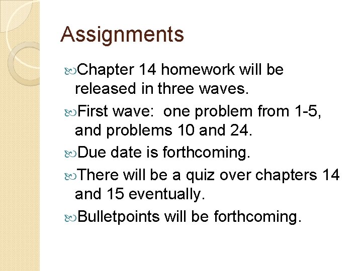 Assignments Chapter 14 homework will be released in three waves. First wave: one problem