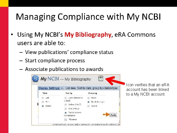 Managing Compliance with My NCBI • Using My NCBI’s My Bibliography, e. RA Commons