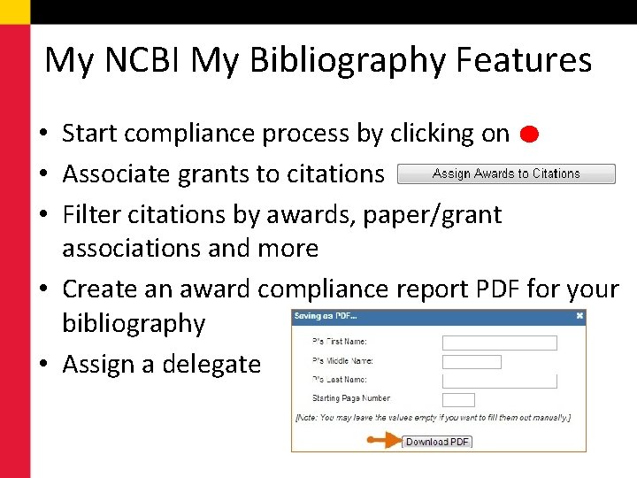 My NCBI My Bibliography Features • Start compliance process by clicking on • Associate
