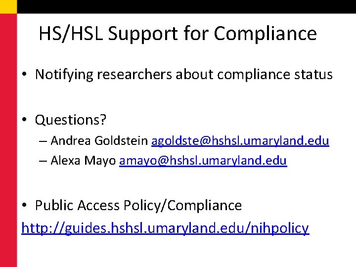 HS/HSL Support for Compliance • Notifying researchers about compliance status • Questions? – Andrea