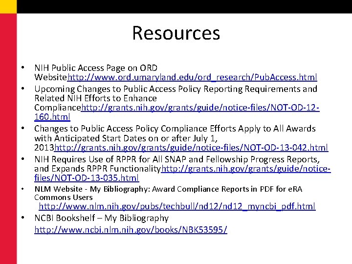 Resources • NIH Public Access Page on ORD Websitehttp: //www. ord. umaryland. edu/ord_research/Pub. Access.