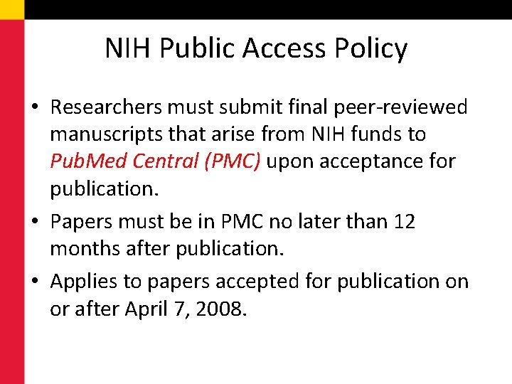 NIH Public Access Policy • Researchers must submit final peer-reviewed manuscripts that arise from